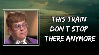 Elton John - This Train Don’t Stop There Anymore (Lyrics) 🎵