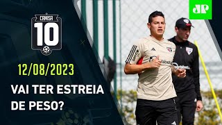 JAMES VAI ESTREAR? São Paulo SE PREPARA para ENFRENTAR o Flamengo no Maracanã | CAMISA 10 – 12/08/23