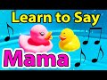 Learn To Say MAMA Song For Babies Can You Say MAMA Baby Learning Baby Songs First Words Baby Videos