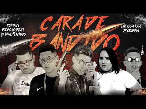 DON BIEL E VITINHO POLEMICO E LARYSSA REAL E JR OFICIAL - CARA DE BANDIDO ( BREGA FUNK )