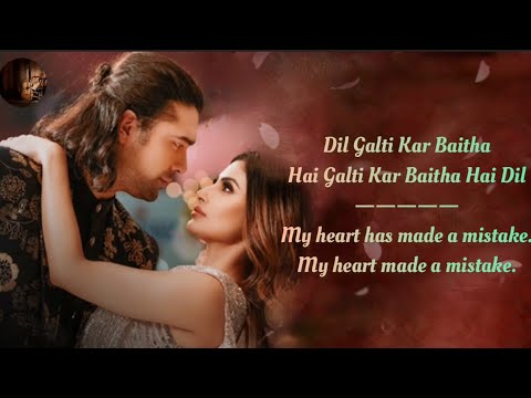 Dil Galti Kar Baitha Hai Song Lyrics English Translation || Jubin Nautiyal || Mouni Roy