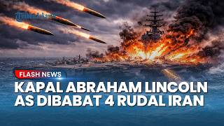 Tak Berkutik! Detik-detik Kapal Nuklir Abraham Lincoln AS Dibabat 4 Rudal Qadr Iran