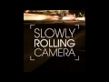 Slowly Rolling Camera-Fragile Ground 