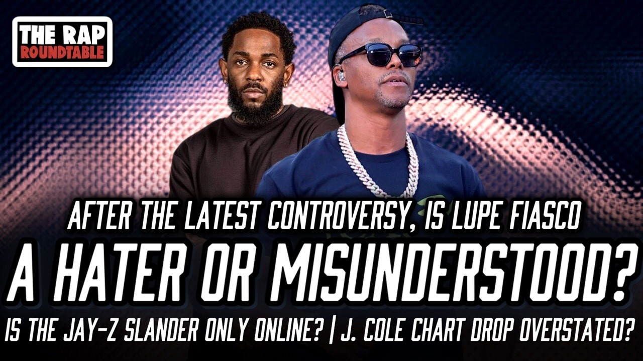 Lupe Fiasco Kendrick Lamar Controversy | Is Lupe Hatin? | Jay  Z Disproving Narratives? | MORE!