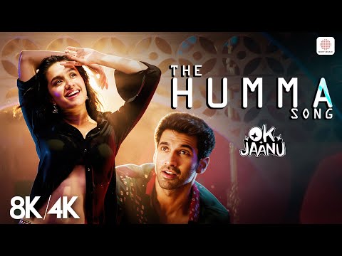 The Humma Song - 8K/4K Music Video | Shraddha, Aditya | OK Jaanu | Badshah | Tanishk Bagchi