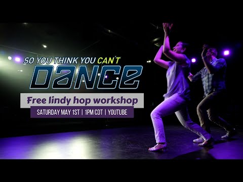So You Think You CAN'T Dance LINDY HOP WORKSHOP