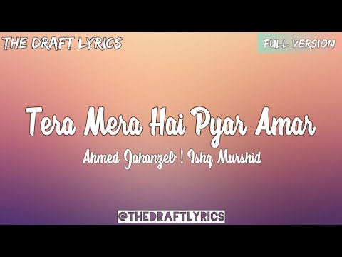 Tera Mera Hai Pyar Amar (Lyrics) - Ahmed Jahanzeb ! Ishq Murshid ! OST ! Full Song !