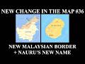 New Change In The Map 36 New Malaysian Border Nauru S New Name
