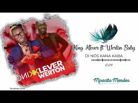 KING KLEVER FT WERTON BABY- DI NÓS KANA KABA