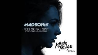 Madsonik - Drift and Fall Again (ft Lola Marsh) [Kill the Noise remix]