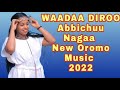 Waadaa Diroo Abbichuu Nagaa New Ethiopian Oromoo Music Video 2022 Official Video