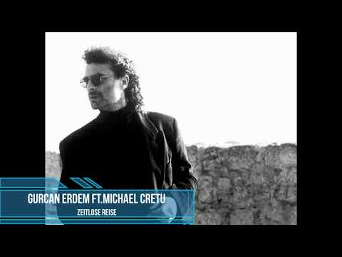 Gurcan Erdem ft.Michael Cretu - Zeitlose Reise