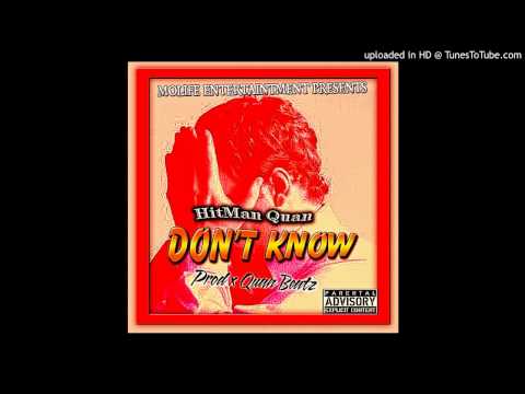 HitMan Quan - Don't Know (Prod x Quan Beatz)