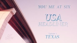 You Me At Six USA HEADLINER ~ Episode 1: TEXAS