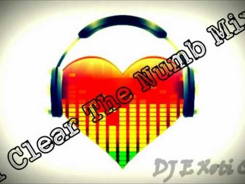 I Clear The Numb Mix  ( DJ E Xoti Co )