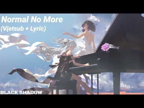 Normal No More (Vietsub + Lyric)                               𝘽𝙇𝘼𝘾𝙆 𝙎𝙃𝘼𝘿𝙊𝙒