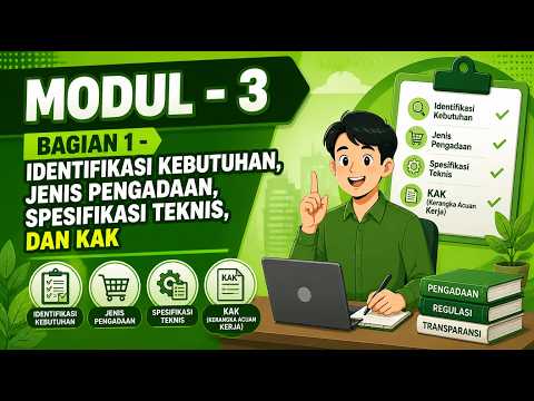 PBJ Level 1 - Modul 3 - Identifikasi Kebutuhan, jenis pengadaan, spesifikasi teknis, dan KAK