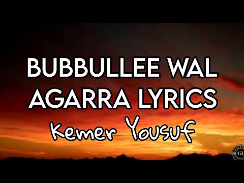Kemer Yusuf - Bubbullee wal agarra (lyrics)