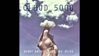 Donny Arcade - CLOUD 5000 feat Jay Beige