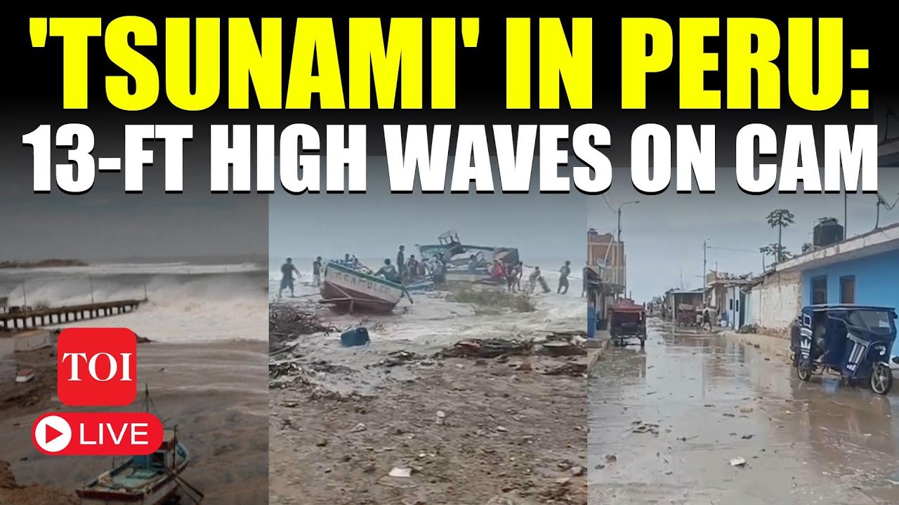 LIVE | Peru 'Tsunami': 13-feet-high Waves Destroy Northern Coast | 'There Is Major Problem'
