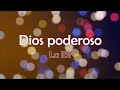 Dios poderoso - La IBI - Letra