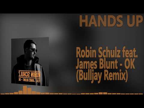 Robin Schulz feat. James Blunt - OK (Bulljay Remix) [HANDS UP]
