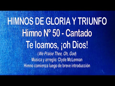 Himnos de Gloria Nº 50 - Te loamos, ¡Oh, Dios!