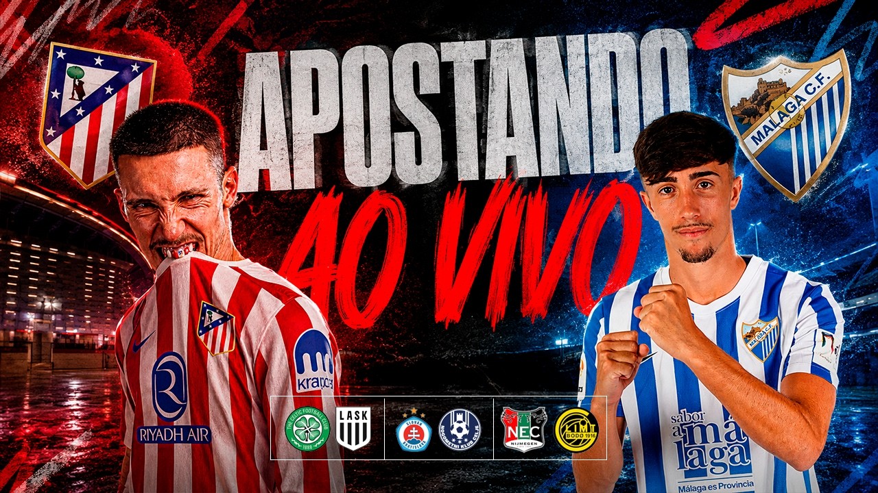 🔴 AO VIVO | Atl. MADRID X MÁLAGA e CELTIC X LASK LINZ | REACT I APOSTAS AO VIVO -19-08-26