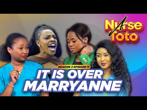 A Nurse Toto season 3 Episode 11 - It is Over Marryanne