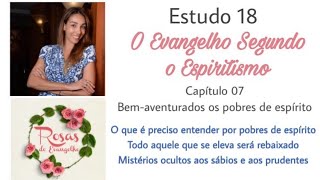 Estudo 18 - o que é preciso entender por pobres de espírito; todo aquele que se eleva será rebaixado