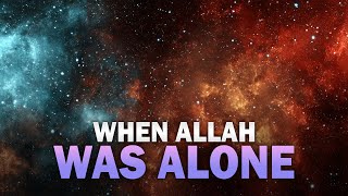 Download lagu THE TIME WHEN ALLAH WAS ALONE, THERE WAS NO CREATION mp3