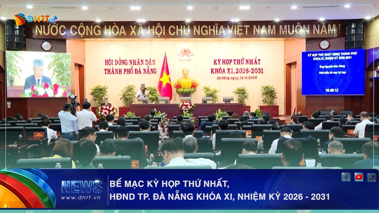 BẾ MẠC KỲ HỌP THỨ NHẤT, HĐND TP  ĐÀ NẴNG KHÓA XI, NHIỆM KỲ 2026   2031