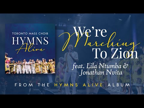 We're Marching to Zion (Live) - Toronto Mass Choir [feat. Jonathan Nvita & Lila Ntumba]