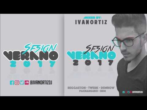 04 - Sesion Verano 2017 - Ivan Ortiz (Solo Temazos)