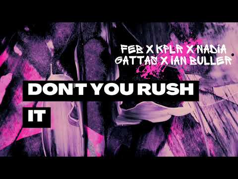 FEB x KPLR x NADIA GATTAS - Don't you Rush it (Ian Buller Remix)