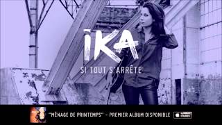 Ika - Si tout s&#39;arrête
