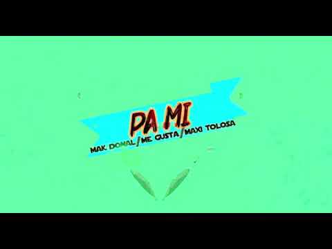 Maxi Tolosa ft Mak Donal x Me Gusta - Pa Mi (Remix) (Audio Oficial )