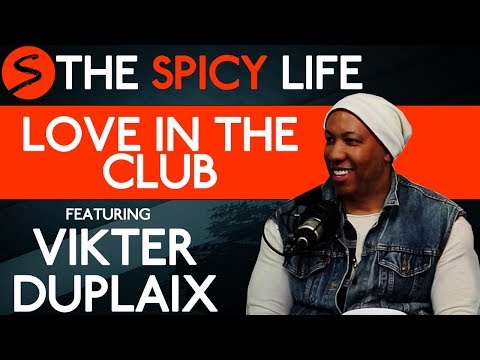 Vikter Duplaix Talks Love In The Club & The Life Of A Promoter | The Spicy Life Podcast