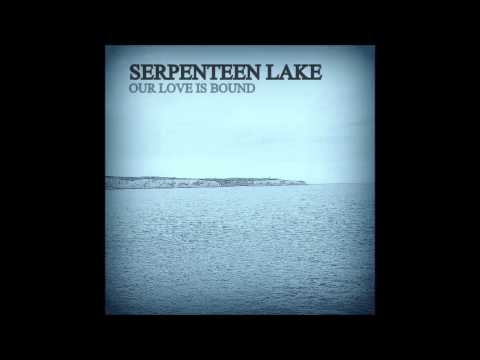 Serpenteen Lake - Our Love Is Bound (2.0)