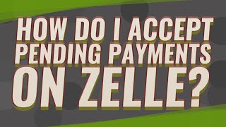 How do I accept pending payments on Zelle?