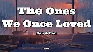 Ben&Ben - The Ones We Once Loved (Lyrics)