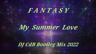 Fantasy - My Summer Love (DJ CdB Bootleg Mix 2022)