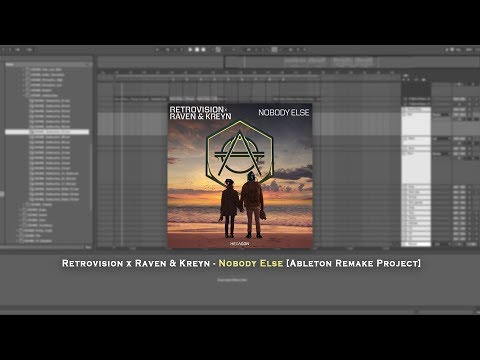 Retrovision x Raven & Kreyn - Nobody Else [Ableton Remake Project]