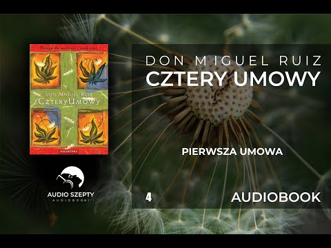 4. Don Miguel Ruiz - Cztery umowy - Pierwsza Umowa AUDIOBOOK