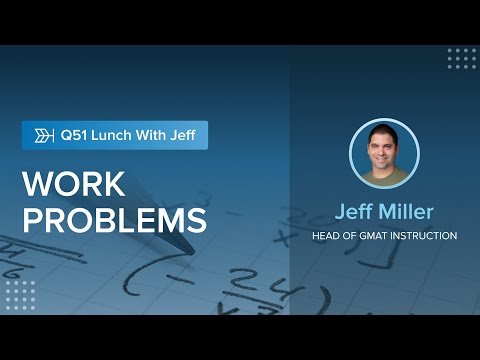 Q51 Lunch With Jeff | Work Problems Webinar | #GMAT Quant