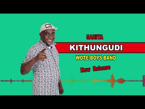 KITHUNGUDI BY SANITA WOTE OFFICIAL AUDIO