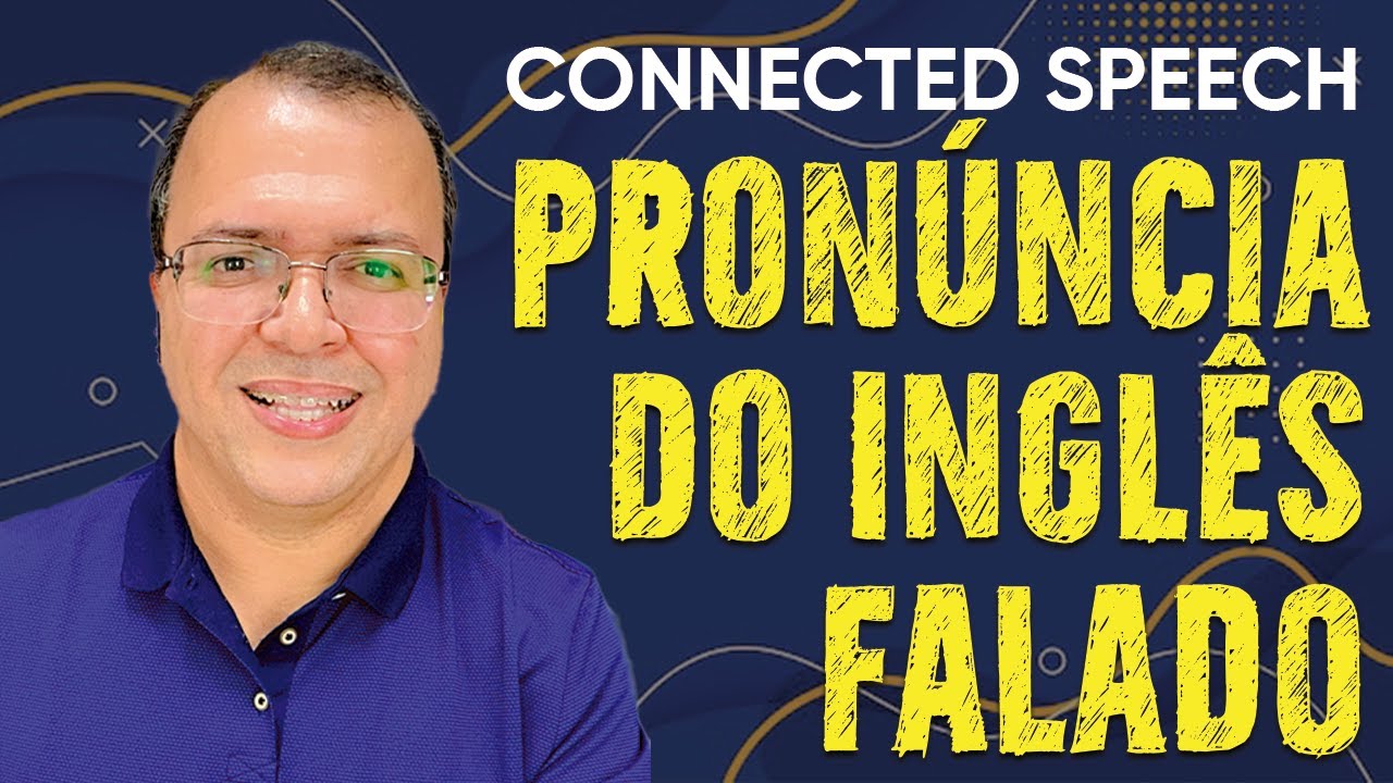 5 Características da Pronúncia do Inglês Falado | Connected Speech
