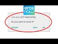 How To Fix Eros Now App Isn't Responding Error || Eros Now App Not open in Android & Ios