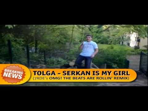Tolga - Serkan is my girl (OMG! The beats are rollin' remix)