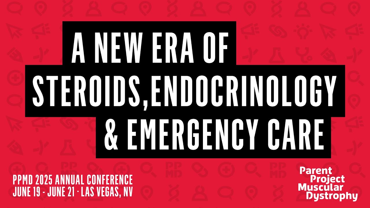 A New Era of Steroids, Endocrinology & Emergency Care - 2025 PPMD Annual Conference